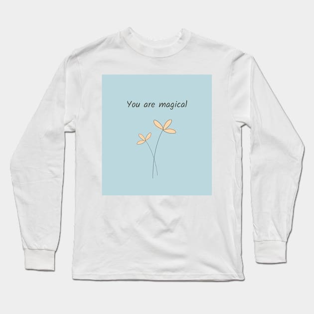 You Are Magical Long Sleeve T-Shirt by chalilozdemir